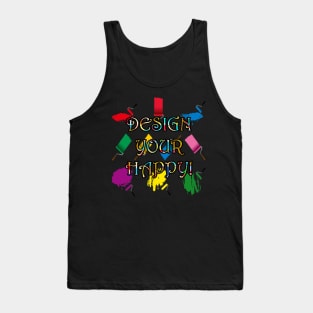 Inspirational DESIGN YOUR HAPPY Quote Graphic Art T Shirts & Gifts Tank Top
